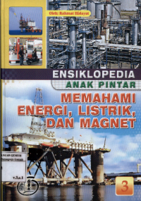 Image of Ensiklopedia Anak Pintar Memahami Energi, Listrik dan Magnet Jilid 3