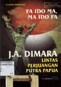 Image of Fa Ido Ma Ma Ido Fa : J.A Dimara Lintas Perjuangan Putra Papua