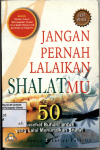 Image of Jangan Pernah Lailakan Sholatmu; 50 Nasehat Ruhani untuk yang Lalai Menunaikan Sholat