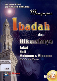 Image of Mengupas Ibadah dan Hikmahnya; Zakat, Haji,makanan dan minuman halal atau haram Jidid 2