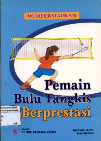Image of Mempersiapkan Pemain Bulu Tangkis Berprestasi