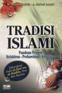 Image of Tradisi Islam : Panduan Prosesi Kelahiran-Perkawinan Kematian