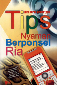 Image of Tips Nyaman Berponsel Ria :Panduan Praktis Menggunakan Handphone Secara Asyik tapi nggak Bikin Kantong Kempes